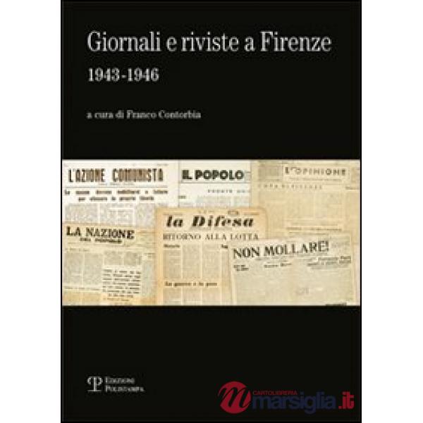 Giornali e riviste a Firenze (1943-1946). Catalogo della mostra (Firenze, 16 novembre-31 dicembre 2010)