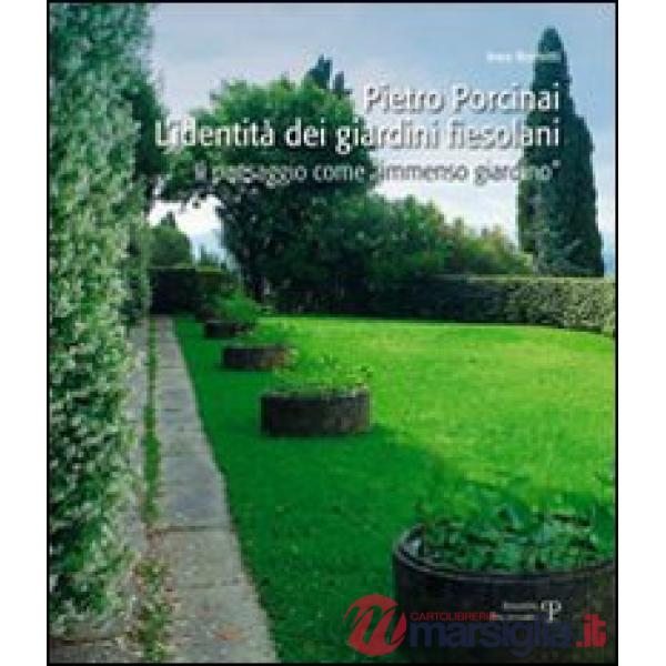 Pietro Porcinai. L'identità dei giardini fiesolani. Il paesaggio come «immenso giardino»