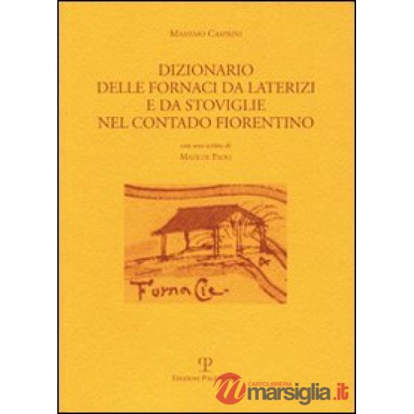 Dizionario delle fornaci da laterizi e da stoviglie nel contado fiorentino