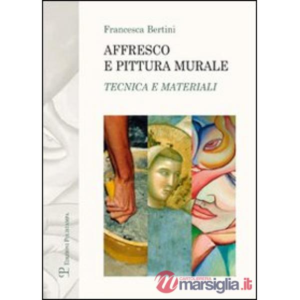 Affresco e pittura murale. Tecnica e materiali