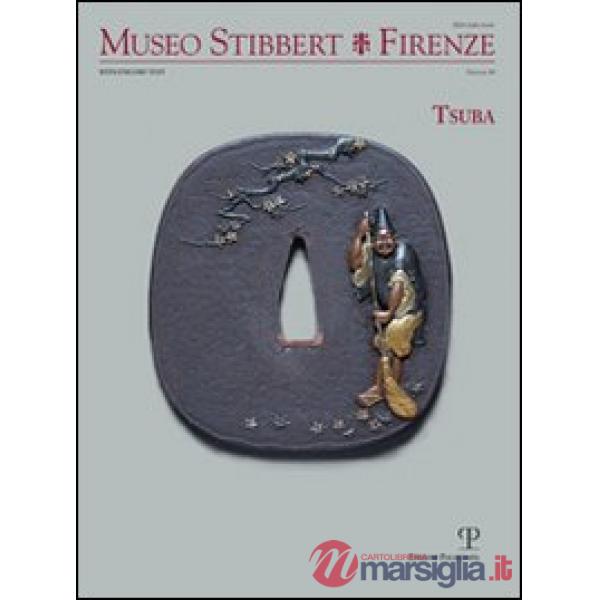 Museo Stibbert. Firenze. Vol. 13: Tsuba. Ediz. italiana e inglese