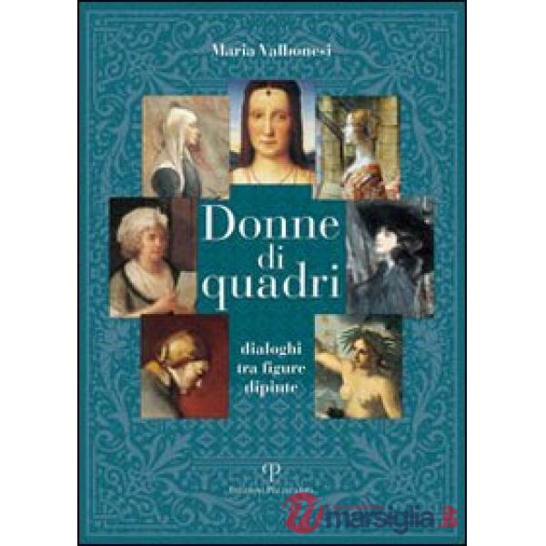 Donne di quadri. Dialoghi tra figure dipinte