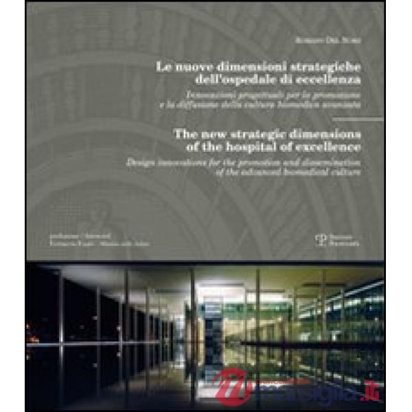 Nuove dimensioni strategiche dell'ospedale di eccellenza. Ediz. italiana e inglese (Le)