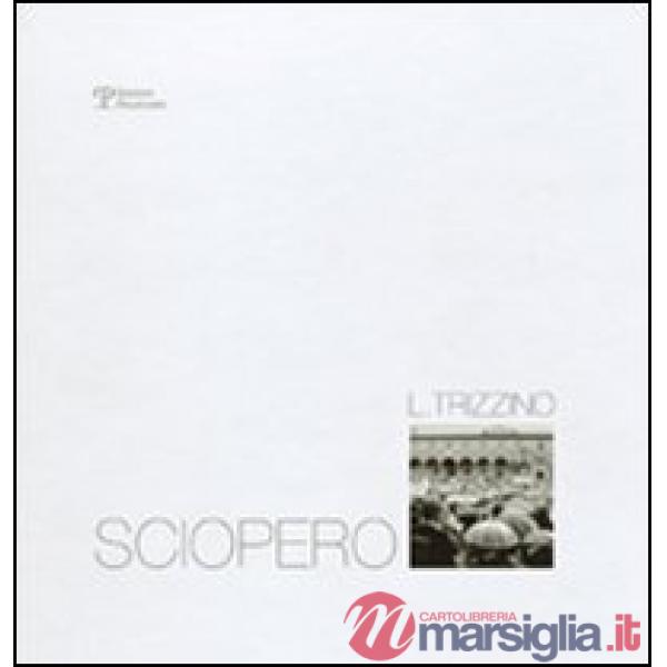Lucio Trizzino. Sciopero. Ediz. illustrata