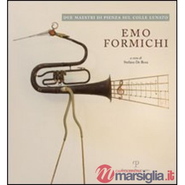 Emo Formichi/Piero Sbarluzzi. Due maestri di Pienza sul colle lunato. Ediz. illustrata