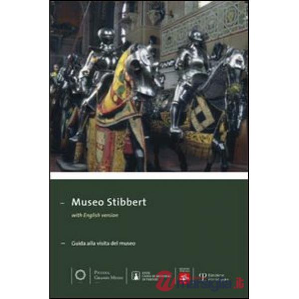 Museo Stibbert. Guida alla visita del museo