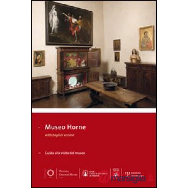 Museo Horne. Guida alla visita del Museo e alla scoperta del territorio. Ediz. italiana e inglese