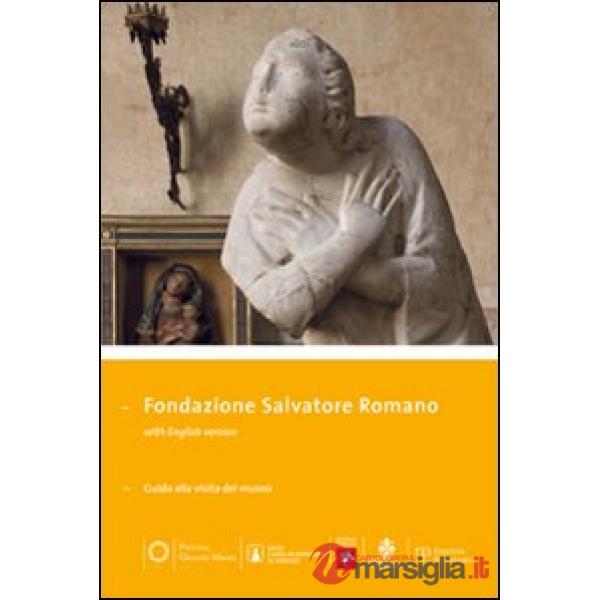 Fondazione Salvatore Romano. Guida alla visita del museo
