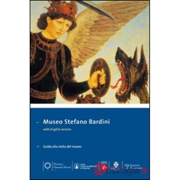 Museo Stefano Bardini. Guida alla visita del museo