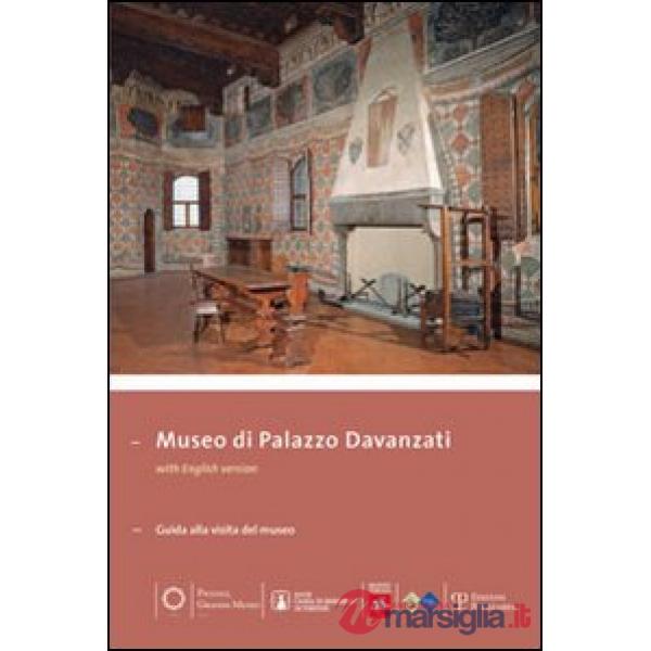 Museo di Palazzo Davanzati. Guida alla visita del museo. Ediz. italiana e inglese