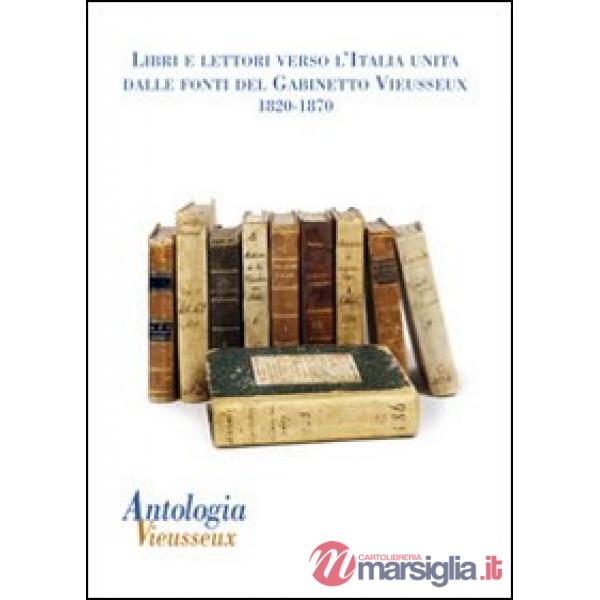 Antologia Vieusseux (2011) vol. 49-50. Libri e lettori verso l italia unita: dalle fonti del gabinetto vieusseux. 1820-1870