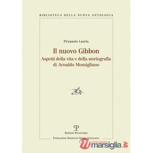 Nuovo Gibbon. Aspetti della vita e della storiografia di Arnaldo Momigliano (Il)