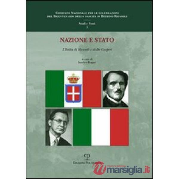 Nazione e Stato. L'Italia di Ricasoli e di De Gasperi