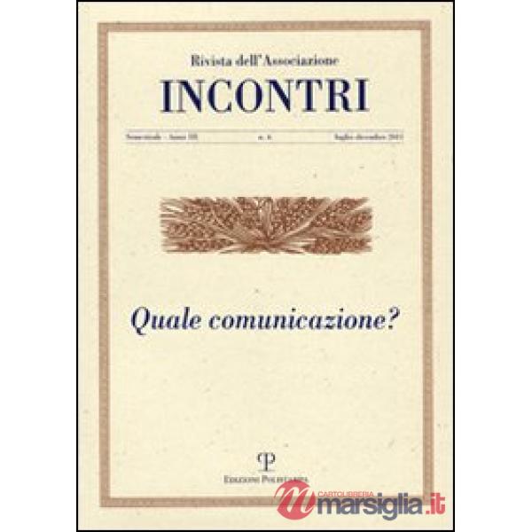 Incontri (2011). Vol. 6: Quale comunicazione?