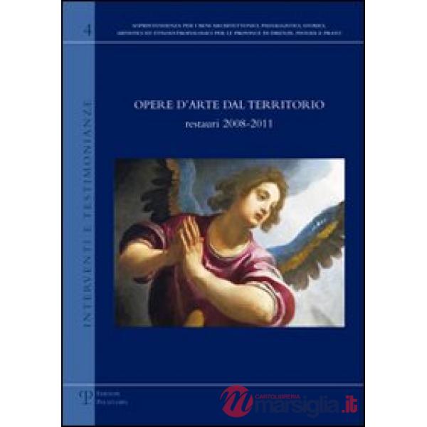 Opere d'arte dal territorio. Restauri 2008-2011. Ediz. illustrata