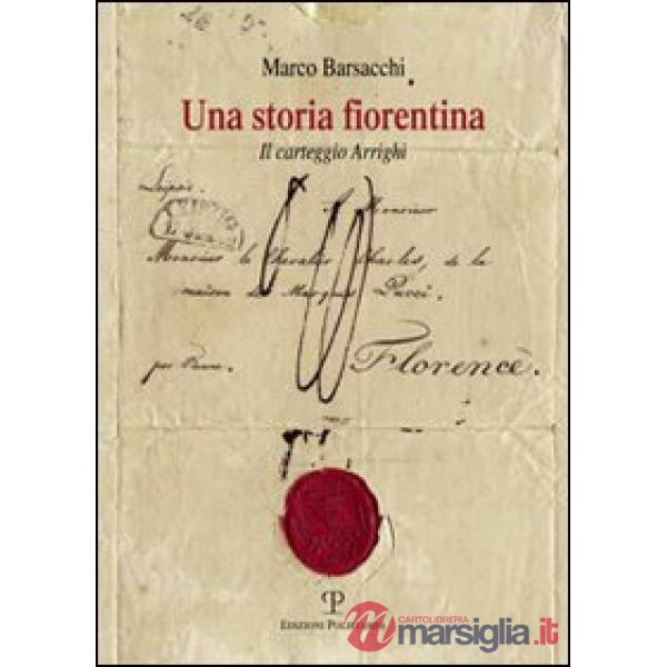 Storia fiorentina. Il carteggio Arrighi (Una)