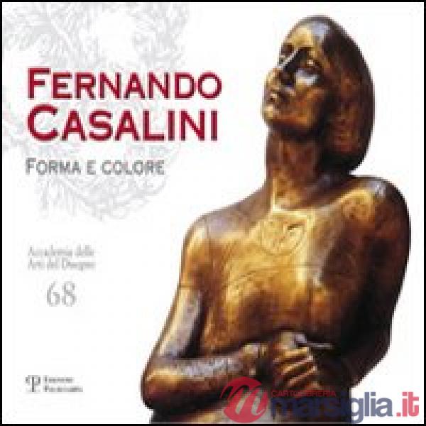 Fernando Casalini. Forma e colore. Ediz. illustrata
