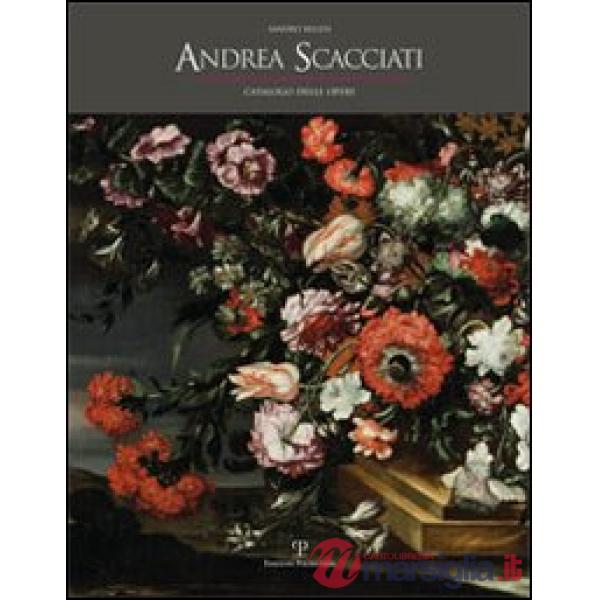 Andrea Scacciati. Pittore di fiori, frutta e animali a Firenze in età tardobarocca