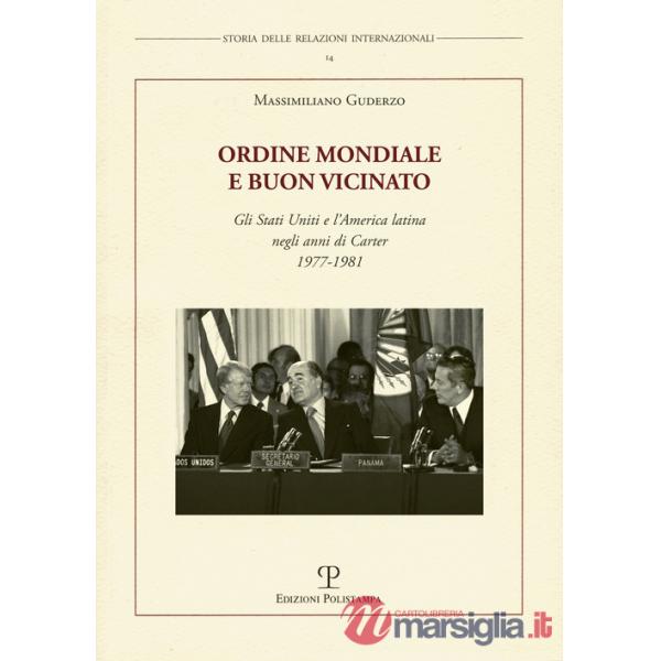 Ordine mondiale e buon vicinato. Gli Stati Uniti e l'America latina negli anni di Carter 1977-1981