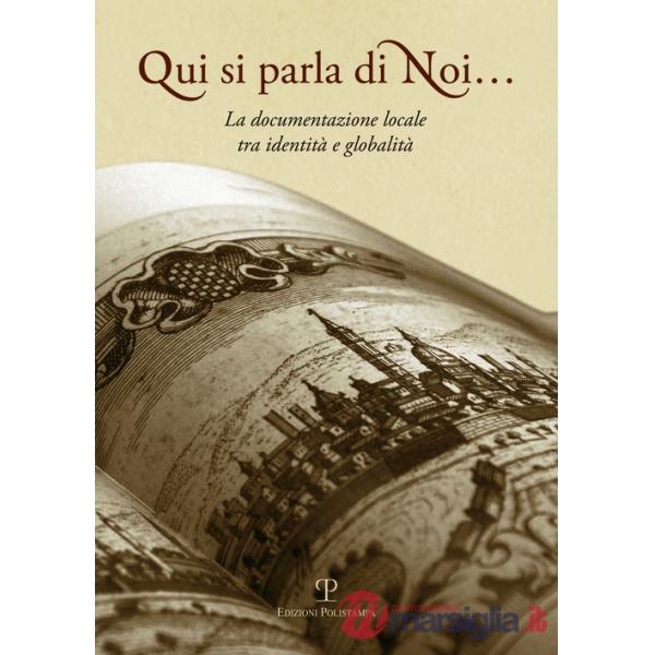 Qui si parla di noi... La documentazione locale tra identità e globalità