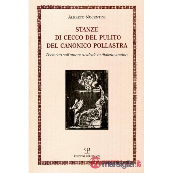 Stanze di Cecco del pulito del canonico Pollastra «degne piuttosto del fuoco che di essere lette». Poemetto sull'amore rusticale