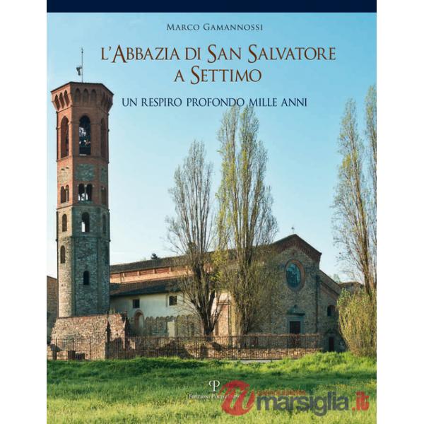 Abbazia di San Salvatore a Settimo. Un respiro profondo mille anni (L')