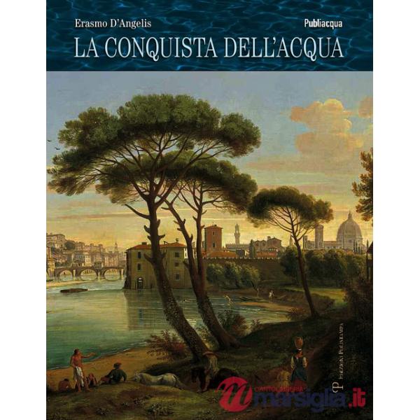 Conquista dell'acqua. Dai laghi preistorici alla gestione del bene comune (La)