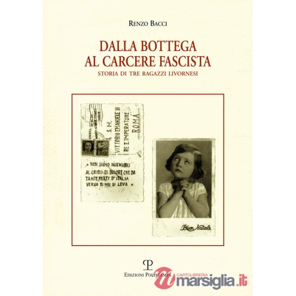Dalla bottega al carcere fascista. Storia di tre ragazzi livornesi