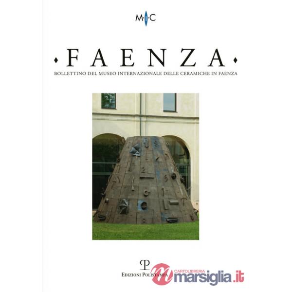 Faenza. Bollettino del museo internazionale delle ceramiche in Faenza (2012). Vol. 2