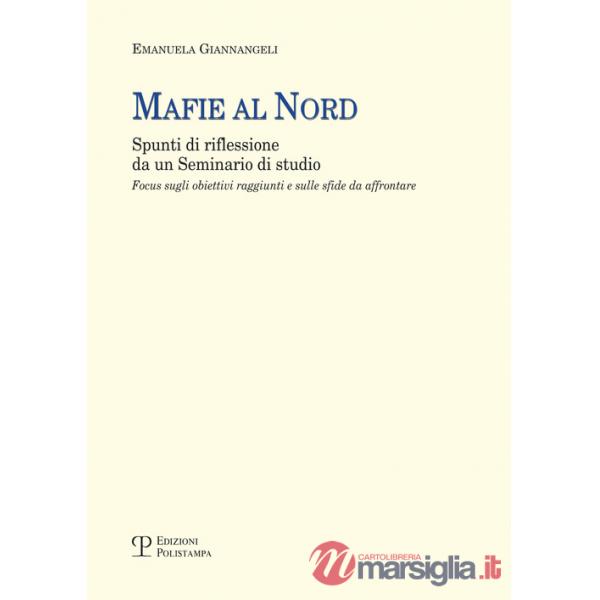 Mafie al nord. Spunti di riflessione da un seminario di studio. Focus sugli obiettivi raggiunti e sulle sfide da affrontare