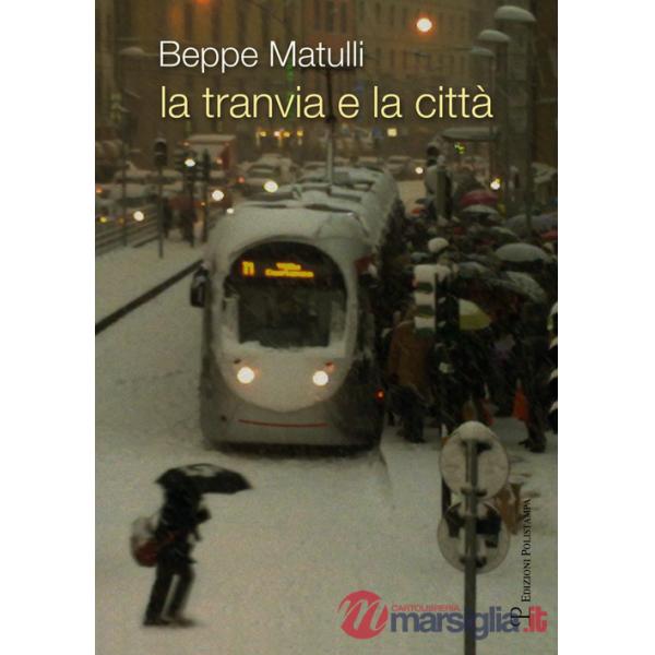 Tranvia e la città. Riflessione su un'esperienza singolare che potrebbe interessare anche altri (La)