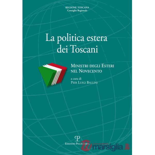 Politica estera dei toscani. Ministri degli esteri nel Novecento (La)