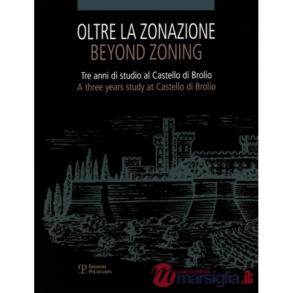 Oltre la zonazione. Tre anni di studio al castello di Brolio-Beyond zonation. Three years of study at the castle of Brolio. Ediz
