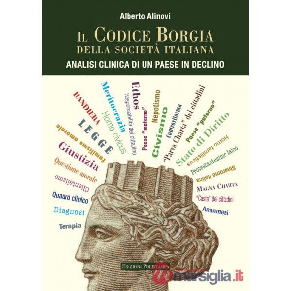 Codice Borgia della società italiana. Analisi clinica di un Paese in declino (Il)