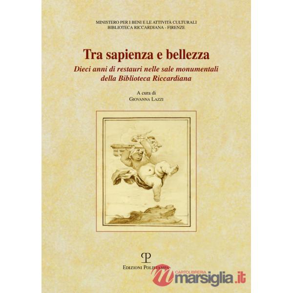 Tra sapienza e bellezza. Dieci anni di restauri nelle sale monumentali della biblioteca Riccardiana