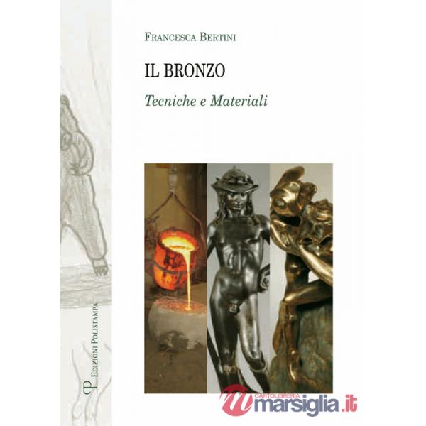Bronzo. Tecniche e materiali. Ediz. illustrata (Il)