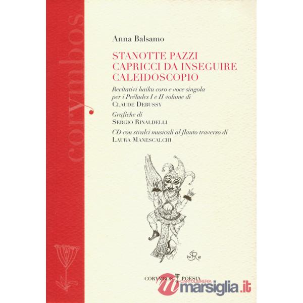 Stanotte pazzi capricci da inseguire. Caleidoscopio. Recitativi haiku coro e voce singola per i préludes I e II volume di Claude