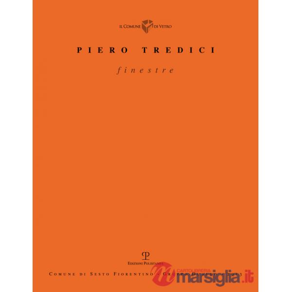 Piero Tredici. Finestre. Ediz. illustrata