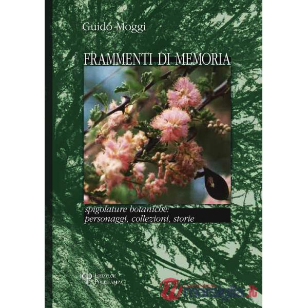Frammenti di memoria. Spigolature botaniche: personaggi, collezioni, storie