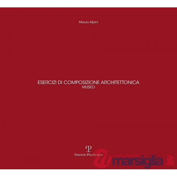 Esercizi di composizione architettonica. Museo