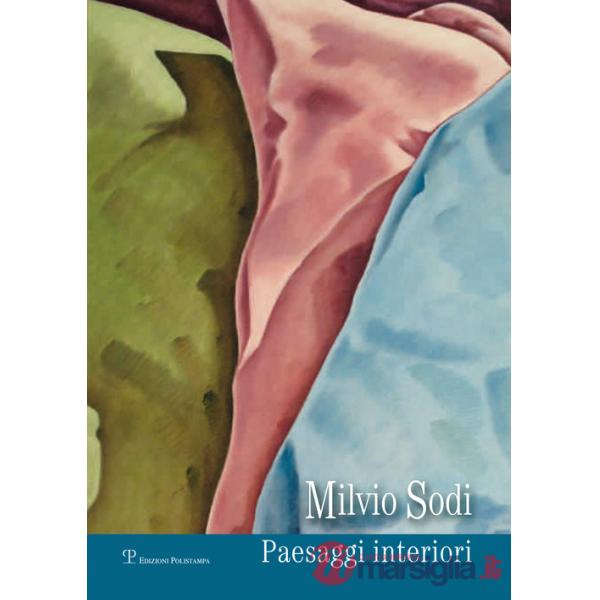 Milvio Sodi. Paesaggi interiori. Ediz. illustrata