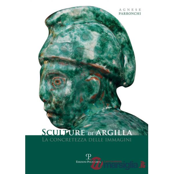 Agnese Parronchi. Sculture di argilla. La concretezza delle immagini. Catalogo dell mostra (Fiesole, 1-23 febbraio 2014). Ediz. 