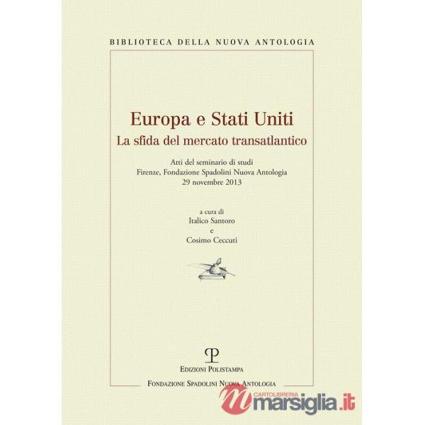 Europa e Stati Uniti. La sfida del mercato transatlantico. Atti del Seminaro di studi (Firenze, 29 novembre 2013)