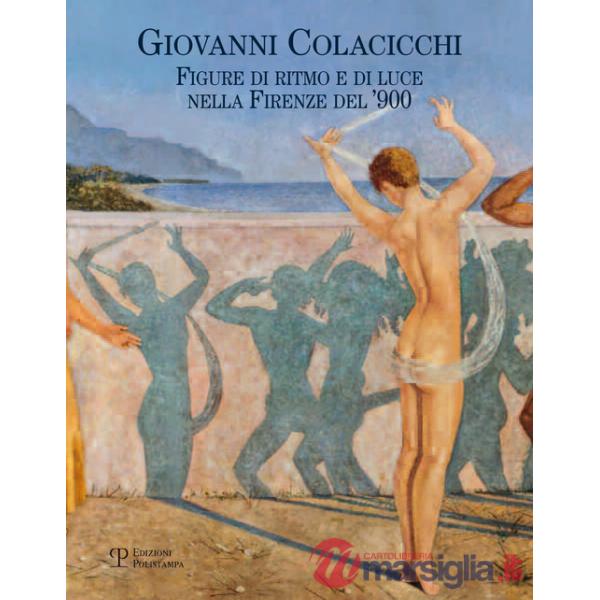 Giovanni Colacicchi. Figure di ritmo e di luce nella Firenze dell'900