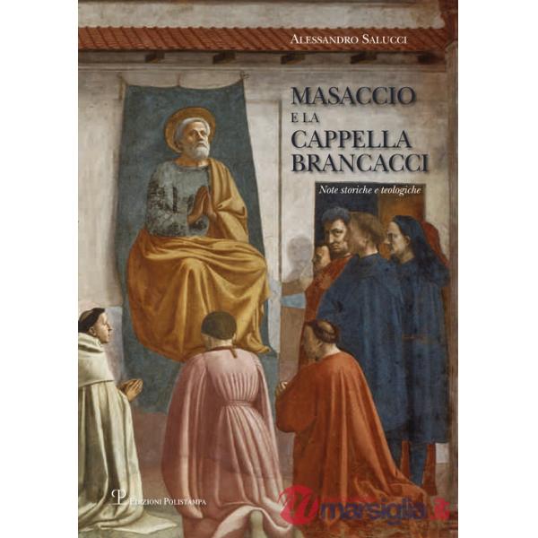Masaccio e la cappella Brancacci. Note storiche e teologiche