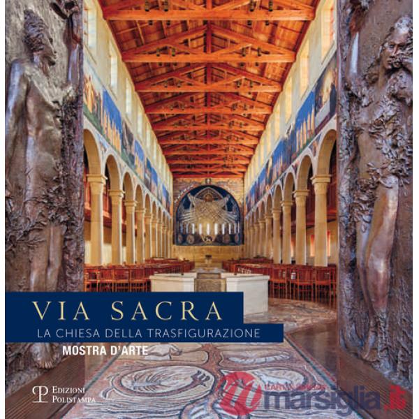 Via sacra. La chiesa della trasfigurazione. Mostra d'arte. Ediz. illustrata