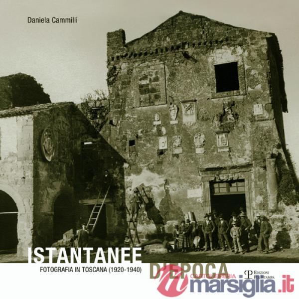 Istantanee d'epoca. Fotografia in Toscana (1920-1940). Ediz. illustrata