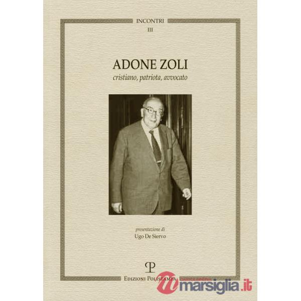 Adone Zoli. Cristiano, patriota, avvocato