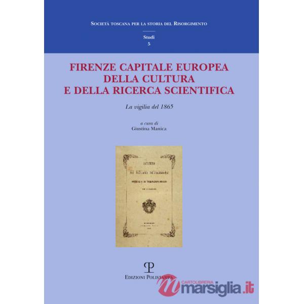 Firenze capitale Europea della cultura e della ricerca scientifica. La vigilia del 1865