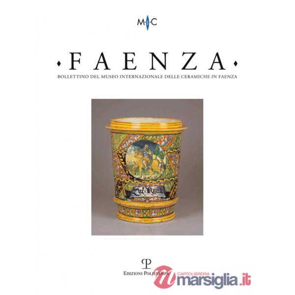 Faenza. Bollettino del museo internazionale delle ceramiche in Faenza (2014). Vol. 2